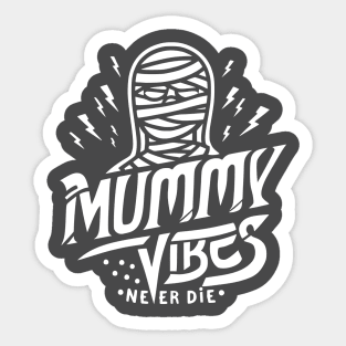 Mummy vibes never die Sticker